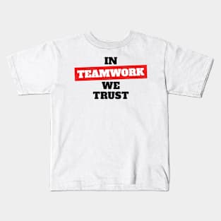 In Teamwork We Trust Funny Office Gift Kids T-Shirt